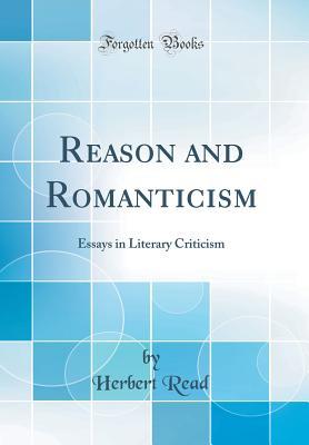 Reason and Romanticism: Essays in Literary Criticism (Classic Reprint)