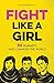 Fight Like a Girl by Laura Barcella