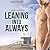 Leaning Into Always (Leanin...
