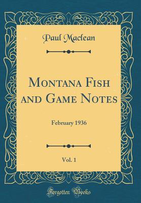 Montana Fish and Game Notes, Vol. 1: February 1936