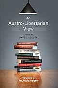 An Austro-Libertarian View: Political Theory