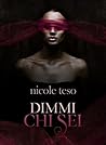 Dimmi chi sei by Nicole Teso