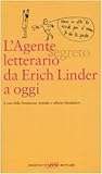 L'agente (segreto) letterario da Erich Linder a oggi
