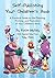 Self-Publishing Your Children's Book: A Practical Guide to the Planning, Printing, and Promotion of Your Children's Book