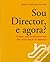 Sou Director, e Agora? O plano para os primeiros cem dias numa função de liderança