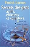Secrets des gens actifs, efficaces et equilibres (French Edition)