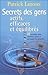Secrets des gens actifs, efficaces et equilibres (French Edition)