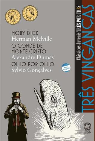 Três Vinganças: Moby Dick, O Conde de Monte Cristo, Olho por Olho