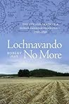 Lochnavando No More: The Life and Death of a Moray Farming Community, 1750  - 1850