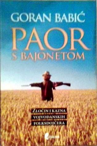 Paor sa bajonetom : zločin i kazna vojvođanskih folksdojčera (Paperback)