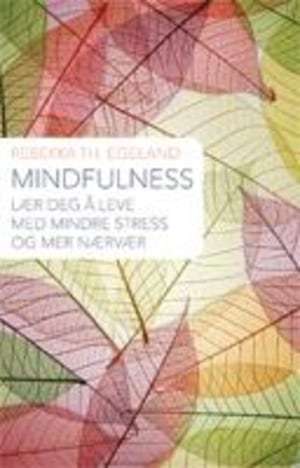 Mindfulness - lær deg å leve med mindre stress og mer nærvær (Paperback)