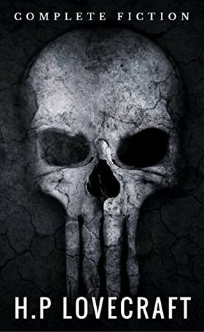 H. P. Lovecraft: The Complete Fiction