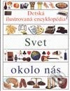 Detská ilustrovaná encyklopédia IV. - Svet okolo nás