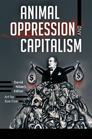 Animal Oppression and Capitalism [2 volumes] (Kindle Edition)
