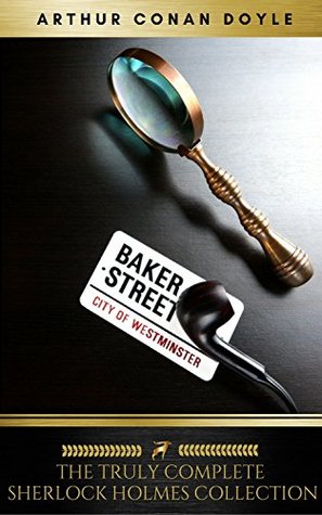 Sherlock Holmes: The Truly Complete Collection