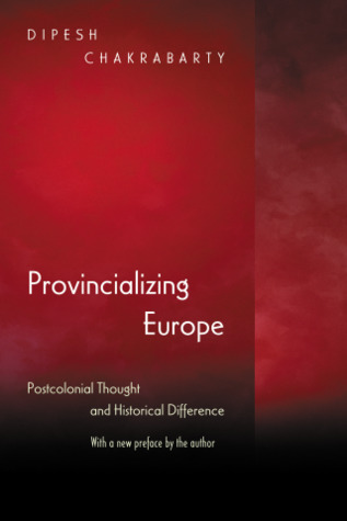 Provincializing Europe: Postcolonial Thought and Historical Difference (Paperback)