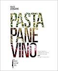 Pasta, Pane, Vino: Deep Travels Through Italy's Food Culture (Roads & Kingdoms Presents)
