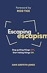 Escaping Escapism...