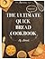The Ultimate Quick Bread Cookbook Vol. 1: Feel the Spirit in Your Little Kitchen with 500 Special Quick Bread Recipes! (Biscuits Cookbook, Cornbread Cookbook, Muffin Cookbook, Scones Cookbook, ...)