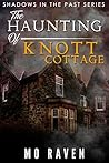 The Haunting of Knott Cottage by Mo Raven