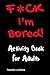 F*ck I'm Bored! Activity Bo...