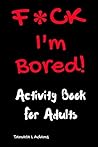 F*ck I'm Bored! A...
