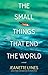 The Small Things That End t...