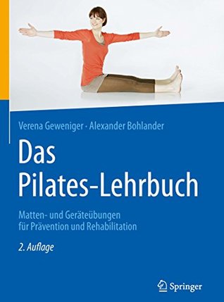 Das Pilates-Lehrbuch: Matten- und Geräteübungen für Prävention und Rehabilitation (German Edition)