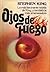 Ojos de fuego by Stephen  King