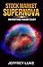 STOCK MARKET SUPERNOVA by Jeff Luke