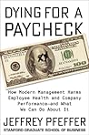 Dying for a Paycheck by Jeffrey Pfeffer