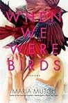 When We Were Birds