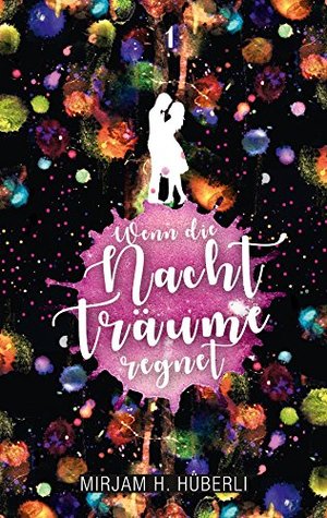 Wenn die Nacht Träume regnet (Wenn die Nacht Träume regnet, #1)