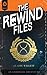 The Rewind Files: The Complete Novel