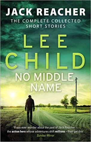 No Middle Name: Jack Reacher, The Complete Collected Short Stories