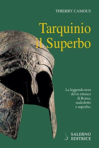 Tarquinio il Superbo: Il re maledetto degli Etruschi (Italian Edition)