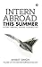 Intern Abroad This Summer : Intern Abroad, Expand Possibilities