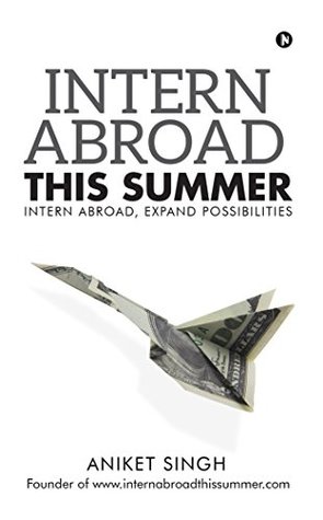Intern Abroad This Summer : Intern Abroad, Expand Possibilities (Kindle Edition)