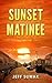 The Sunset Matinee by Jeff Suwak