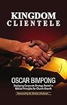 Kingdom Clientele: Deploying Corporate Strategy Rooted in Biblical Principles for Church Growth Kingdom Clientele: Deploying Corporate Strategy Rooted in Biblical Principles for Church Growth