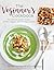 The Veginner's Cookbook: The Ultimate Starter Guide for New Vegans and the Veg-Curious