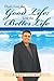 Don’t Live the Good Life; Live the Better Life by Ankit Shukla