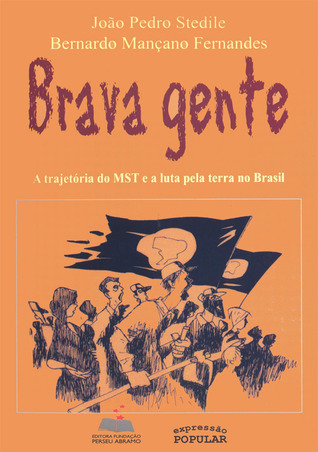 Brava gente: a trajetória do MST e a luta pela terra no Brasil