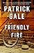 Friendly Fire: A warm, compelling novel of adolescence and young love