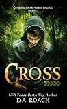 Cross by D.A. Roach