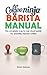 Coffee Ninja Barista Manual by Steven Jackson