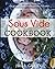 Sous Vide Cookbook: Prepare...