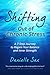 Shifting Out of Chronic Stress: A 7-Step Journey to Regain Your Balance and Inner Strength