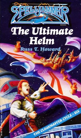 The Ultimate Helm (Spelljammer: The Cloakmaster Cycle, #6)