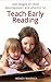 Teach Early Reading: Use stages of child development and phonics to